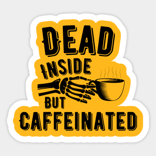 DEAD INSIDE BUT CAFFEINATED Sticker